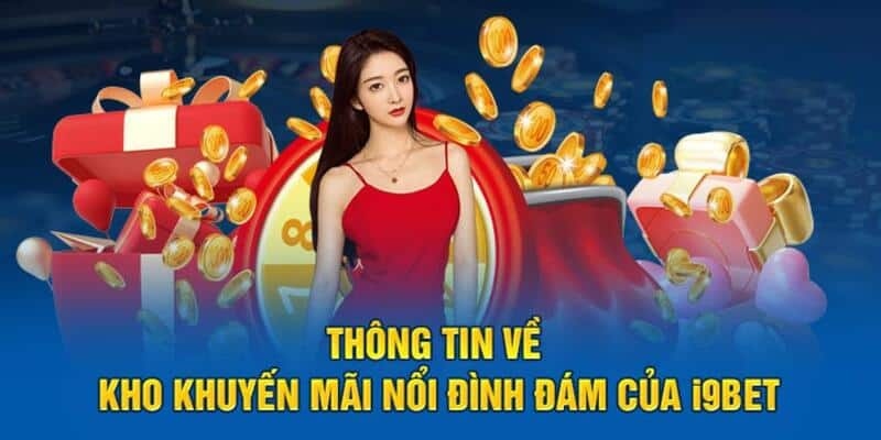 Link Vào I9BET - Trải Nghiệm Không Gian Cá Cược Đẳng Cấp 6 Khuyến mãi dành cho hội viên tại sảnh cược I9BET vô cùng lớn