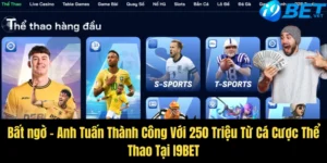bat ngo anh tuan thanh cong voi 250 trieu tu ca cuoc the thao tai i9bet