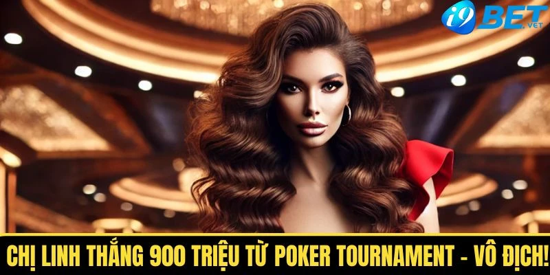 Chị Linh Thắng 900 Triệu Từ Poker Tournament - Vô Địch! 1 chi linh thang 900 trieu tu poker tournament vo dich