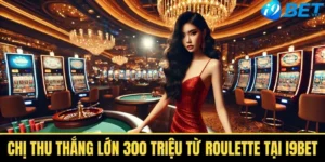 chi thu thang lon 300 trieu tu roulette tai i9bet