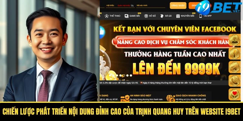 chien luoc phat trien noi dung dinh cao cua trinh quang huy tren website i9bet
