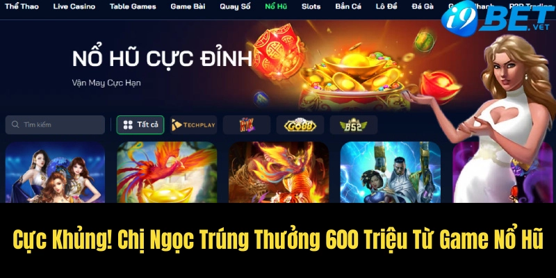 cuc khung chi ngoc trung thuong 600 trieu tu game no hu