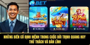 nhung bien co dinh menh trong cuoc doi trinh quang huy