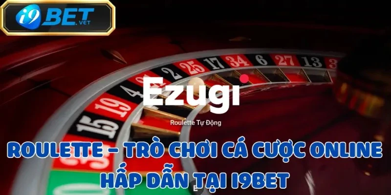 Roulette – Trò chơi cá cược online hấp dẫn tại I9BET 1 roulette