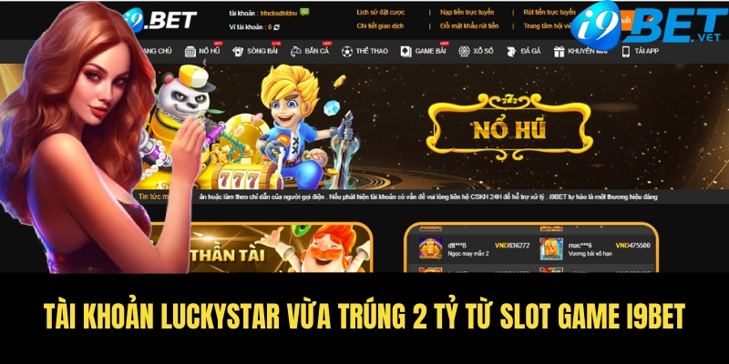 Tài Khoản LuckyStar Vừa Trúng 2 Tỷ Từ Slot Game I9BET 1 tai khoan luckystar vua trung 2 ty tu slot game i9bet